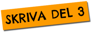 Skriva del 3