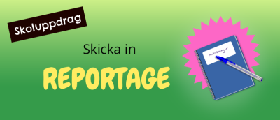 Skoluppdrag. Skicka in reportage.